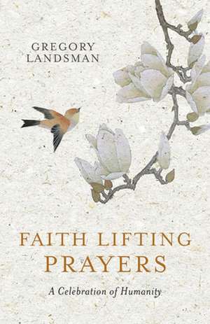 Faith Lifting Prayers de Gregory Landsman