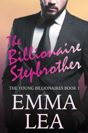 The Billionaire Stepbrother de Emma Lea