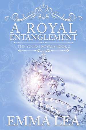 A Royal Entanglement de Emma Lea