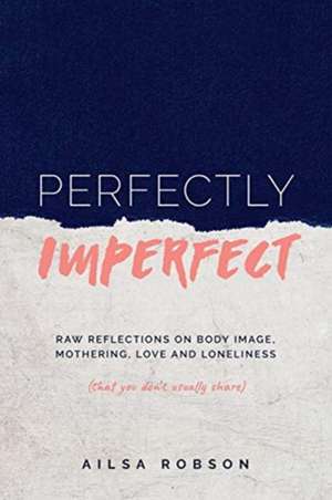 Perfectly Imperfect de Ailsa Robson