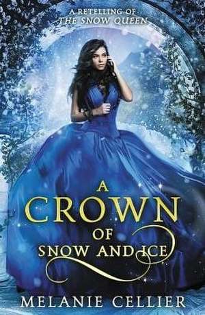 A Crown of Snow and Ice de Melanie Cellier