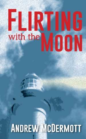 Flirting with The Moon de Andrew McDermott