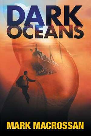 Dark Oceans de Mark Macrossan