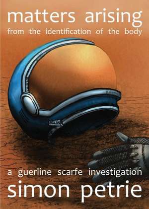 Matters Arising from the Identification of the Body de Simon Petrie