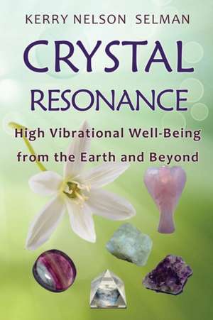 Crystal Resonance de Kerry Nelson Selman