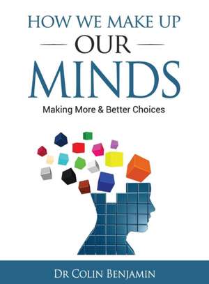 HOW WE MAKE UP OUR MINDS de Colin Benjamin