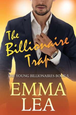 The Billionaire Trap de Emma Lea