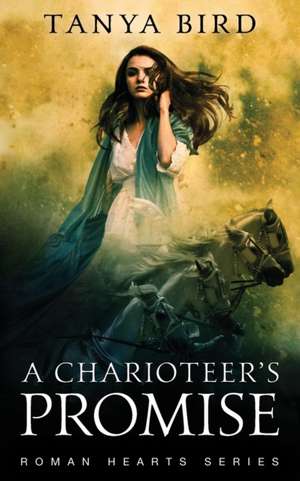 A Charioteer's Promise de Tanya Bird