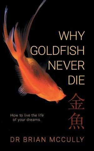 WHY GOLDFISH NEVER DIE de Brian McCully