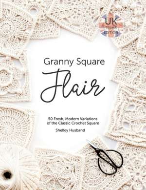 Granny Square Flair UK Terms Edition de Shelley Husband