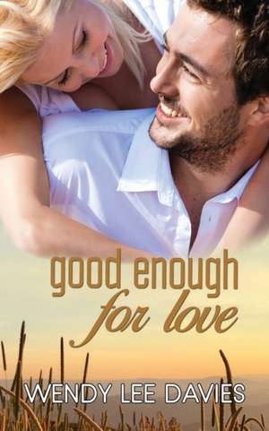 Good Enough For Love de Wendy Lee Davies