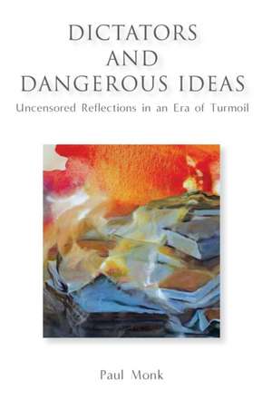 Dictators and Dangerous Ideas de Paul Monk