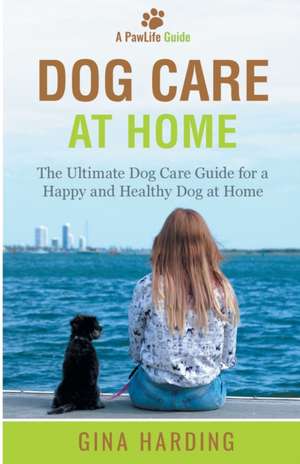 Dog Care at Home de Gina Harding