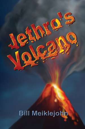 Jethro's Volcano de Bill Meiklejohn