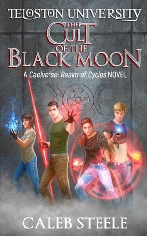 The Cult of the Black Moon de Caleb Matthew Steele