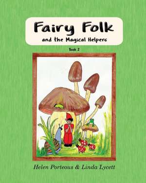 Fairy Folk and the Magical Helpers de Helen Porteous