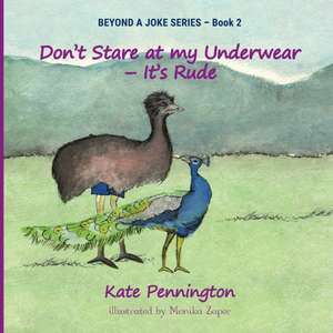 Don't Stare at My Underwear - It's Rude de Kate Pennington