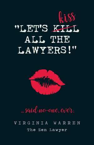 Let's Kiss All The Lawyers...Said No One Ever! de Virginia Warren