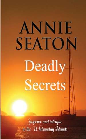 Deadly Secrets de Annie Seaton