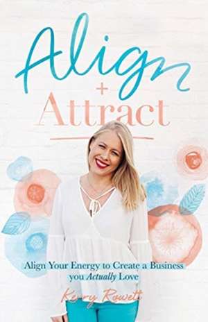 Align + Attract de Kerry Lee Rowett