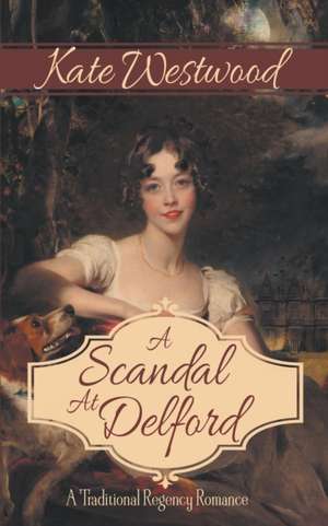 A Scandal at Delford de Kate Westwood