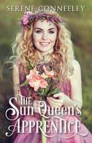 The Sun Queen's Apprentice de Serene Conneeley