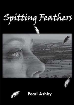 Spitting Feathers de Pearl Ashby