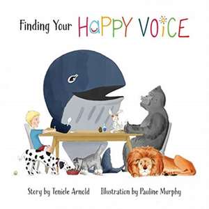 Finding Your Happy Voice de Teniele Arnold