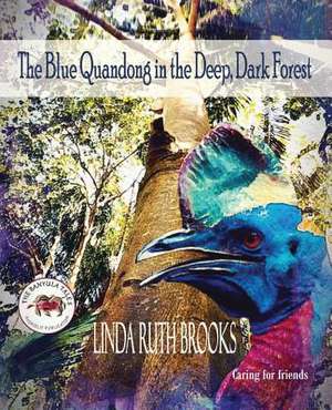 The Blue Quandong in the Deep, Dark Forest de Linda Ruth Brooks