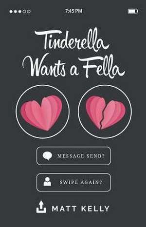 Tinderella Wants A Fella de Matt Kelly