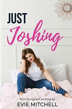 Just Joshing: A BBW Romantic Comedy de Kim Congram