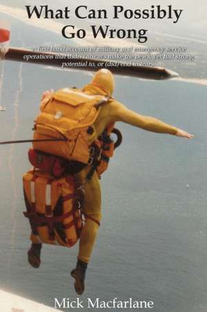 What Can Possibly Go Wrong de Mick Macfarlane