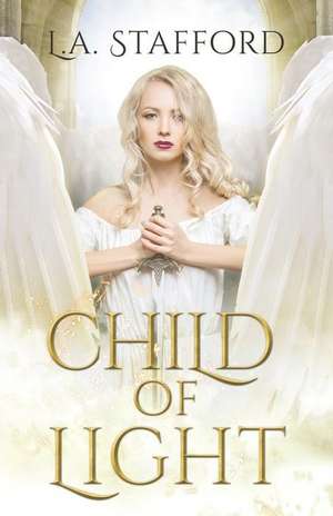 CHILD OF LIGHT de L. A. Stafford