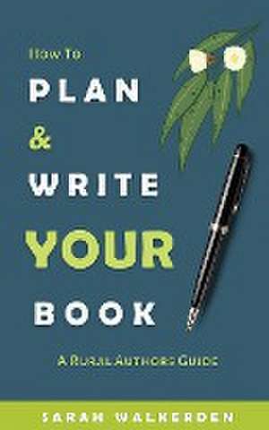 How to Plan & Write Your Book de Sarah Walkerden