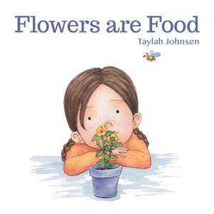 Flowers are Food de Taylah Johnsen