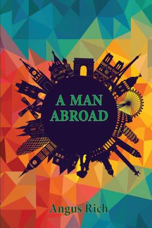 A Man Abroad de Angus Rich