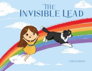 The Invisible Lead de Amy Curran