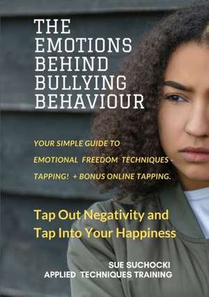 The Emotions Behind Bullying Behaviour de Sue Suchocki