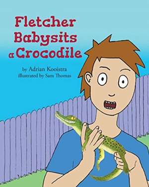 Fletcher Babysits a Crocodile de Adrian Kooistra