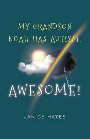 My Grandson Noah has autism. Awesome! de Janice Hayes