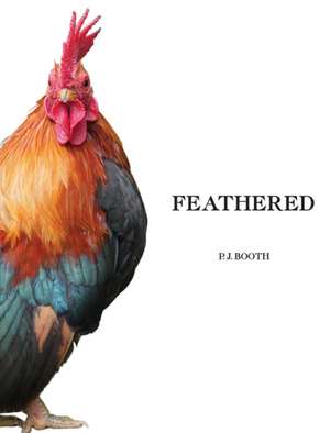 Feathered de Peter J Booth