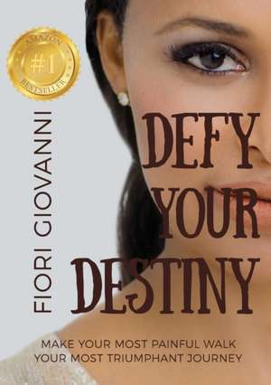 Defy Your Destiny de Fiori Giovanni