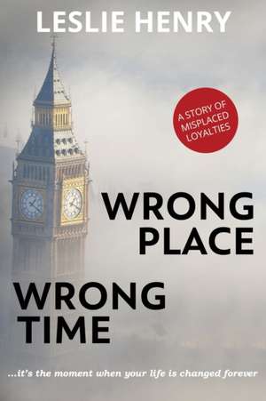 Wrong Place Wrong Time de Leslie Henry