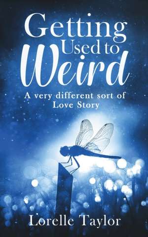 Getting Used to Weird de Lorelle Taylor