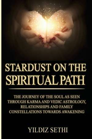 Stardust on the Spiritual Path de Yildiz Sethi