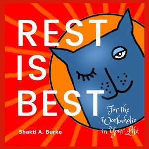 Rest is Best de Shakti A Burke