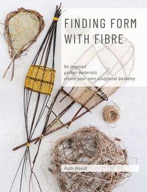 Finding Form with Fibre de Ruth Woods