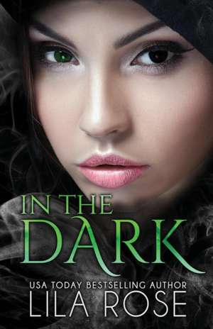 In The Dark de Lila Rose