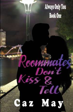 Roommates Don't Kiss & Tell de Caz May