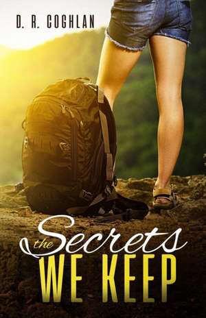 The Secrets We Keep de D R Coghlan